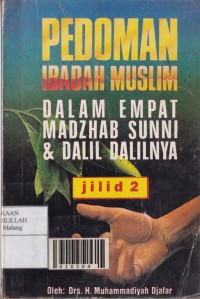 Pedoman Ibadah Muslim Dalam Empat Madzhab Sunni & Dalil Dalilnya Jilid 2