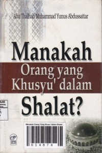 Manakah Orang yang Khusyu dalam Shalat?