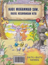 Nabi Muhammad SAW. Rasul Kesayangan Kita: Batu-Batu Kerikil