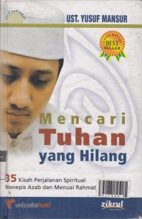 Mencari Tuhan yang Hilang: 35 Kisah perjalanan spiritual nenepis azab dan menuai rahmat