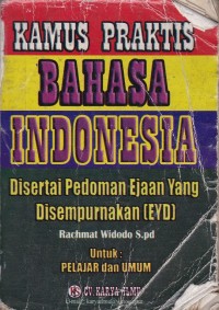 Kamus Praktis Bahasa Indonesia: Disertai Pedoman Ejaan yang DIsempurnakan (EYD)