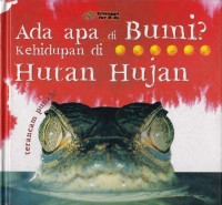 Ada apa di Bumi ? Kehidupan di Hutan Hujan.