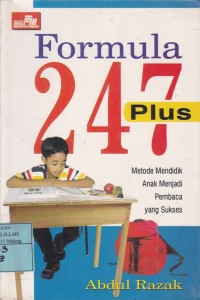 Formula 247 Plus : Metode Mendidik anak menjadi pembaca yang sukses