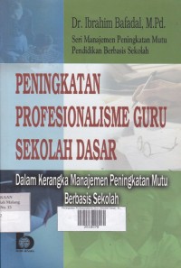 Peningkatan Profesionalisme Guru Sekolah Dasar : Dalam Kerangka Manajemen Peningkatan Mutu Berbasis Sekolah