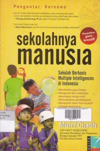 Sekolahnya Manusia : Sekolah Berbasis Multiple Intelligences di Indonesia