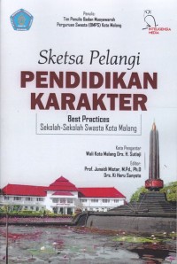 Sketsa Pelangi Pendidikan Karakter: Best Practices Sekolah-sekolah Swasta Kota Malang