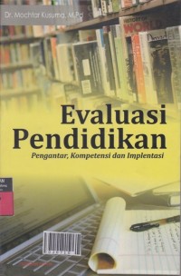 Evaluasi Pendidikan: Pengantar, Kompetensi dan Implementasi