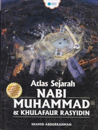 Atlas Sejarah Nabi Muhammad & Khulafaur Rasyidin