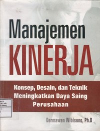 Manajemen Kinerja : Konsep, Desain, dan Teknik Meningkatkan Daya Saing Perusahaan