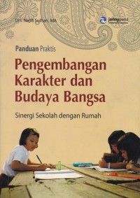 Panduan Praktis Pengembangan Karakter dan Budaya Bangsa: Sinergi Sekolah dengan Rumah