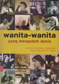 Wanita-wanita yang Mengubah Dunia: Kumpulan kisah penuh inspirasi dari wanita-wanita pengukir sejarah