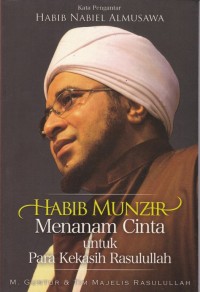 Habib Munzir : Menanam Cinta untuk Para Kekasih Rasulullah