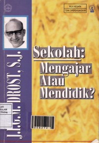 Sekolah : Mengajar atau Mendidik ?