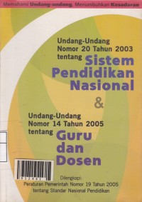 Undang-Undang Nomor 20 Tahun 2003 tentang Sistem Pendidikan Nasional & Undang-Undang Nomor 14 Tahun 2005 tentang Guru dan Dosen