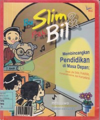 Bu Slim dan Pak Bil membioncangkan pendidikan di masa depan : ihwal life skills, portofolio, konstruktivisme, dan kompetensi