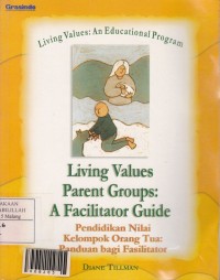 LIving Values Parent Groups : A Facilitator Guide