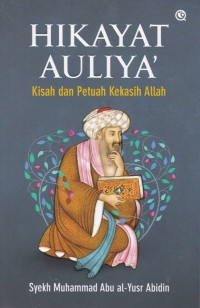 Hikayat Auliya': Kisah dan Petuah Kekasih Allah