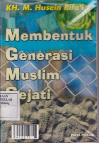 Membentuk Generasi Muslim Sejati