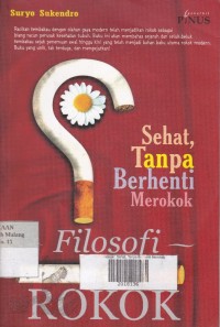 Filosofi Rokok : Sehat, Tanpa Berhenti Merokok