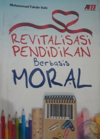 Revitalisasi Pendidikan Berbasis Moral