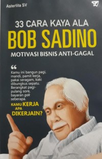 33 Cara Kaya Ala Bob Sadino Motivasi Bisnis Anti Gagal