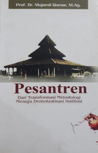 Pesantren dari tranformasi Metodologi menuju demokratisasi institusi