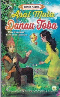 Asal Mula Danau Toba dan Dongeng Terkenal Lainnya