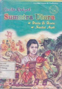 Cerita Rakyat Sumatra Utara : Derita Si Renta & Nasihat Ayah