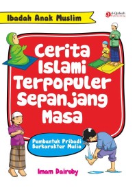 Ibadah Anak Muslim : Cerita Islami Terpopuler Sepanjang Masa