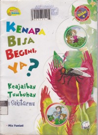 Kenapa Bisa Begini Ya? - Keajaiban Tumbuhan di Sekitarmu