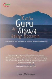 Ketika guru dan siswa saling becermin : kajian refleksi diri , membangun motivasi menuju perbaikan diri