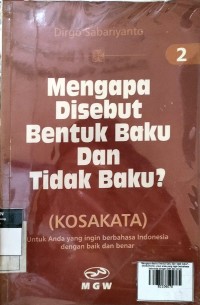 Mengapa disebut bentuk baku dan tidak baku? - (KOSAKATA) untuk anda yang ingin berbahasa indonesia dengan baik dan benar