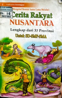 Mengenal bentuk Sastra  Lama Melalui : Cerita Rakyat Nusantara Lengkap 33 Provinsi Unguk SD-SMP-SMA,