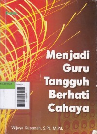 Menjadi Guru Tangguh Berhati Cahaya