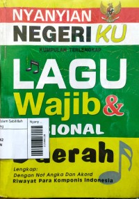 Nyanyian Negeriku - Kumpulan Terlngkap Lagu Wajib & Nasional Daerah