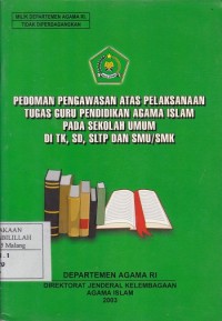 Pedoman Pengawasan Atas Pelaksanaan Tugas Guru Pendidikan Agama Islam Pada Sekolah Umum di TK, SD, SLTP dan SMU/SMK