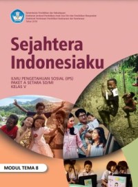 Sejahtera Indonesiaku : Ilmu Pengetahuan Sosial (IPS) Paket A Setara SD/MI Kelas V