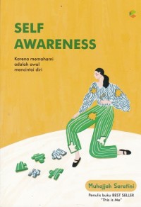 Self Awareness - Karena memahami adalah awal mencintai diri