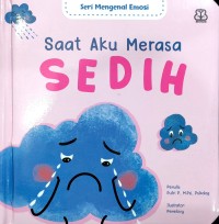 Seri Mengenal Emosi : Saat Aku Merasa Sedih