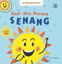 Seri Mengenal Emosi : Saat Aku Merasa Senang