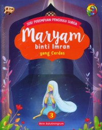 Seri Perempuan Penghulu Surga - Maryam binti Imran yang cerdas