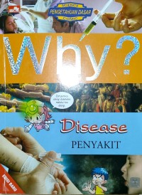 Why? Disease (Penyakit)