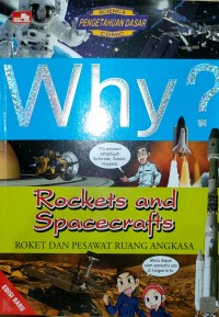 Why? Rockets and Speacecrafts (Roket dan Pesawat Ruang Angkasa)