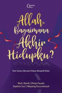 Allah, Bagaimana Akhir HIdupku?