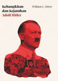 Kebangkitan dan Kejatuhan Adolf Hitler