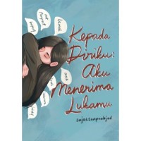 Kepada Diriku: Aku Menerima Lukamu