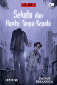 Sekala dan Hantu Tanpa Kepala