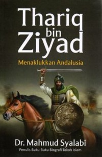 Thariq bin Ziyad: Menaklukkan Andalusia