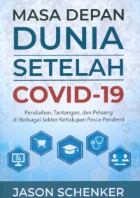 Masa Depan Dunia Setelah Covid-19: Perubahan, Tantangan, dan Peluang di Berbagai Sektor Kehidupan Pasca-Pandemi