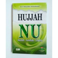 Hujjah NU : Akidah, Amaliah, Tradisi